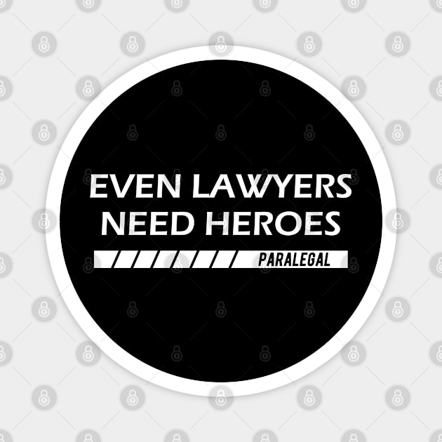 Paralegal - Even lawyers need heroes Magnet by KC Happy Shop